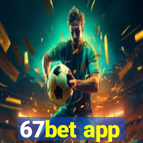 67bet app